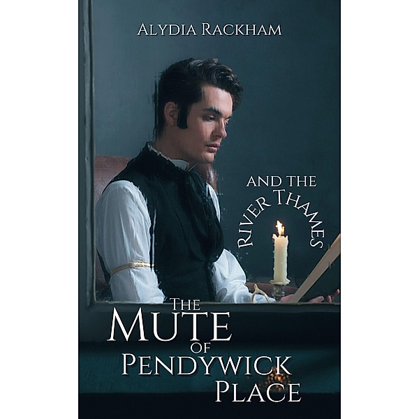 The Mute of Pendywick Place and the River Thames (The Pendywick Place, #3) / The Pendywick Place, Alydia Rackham