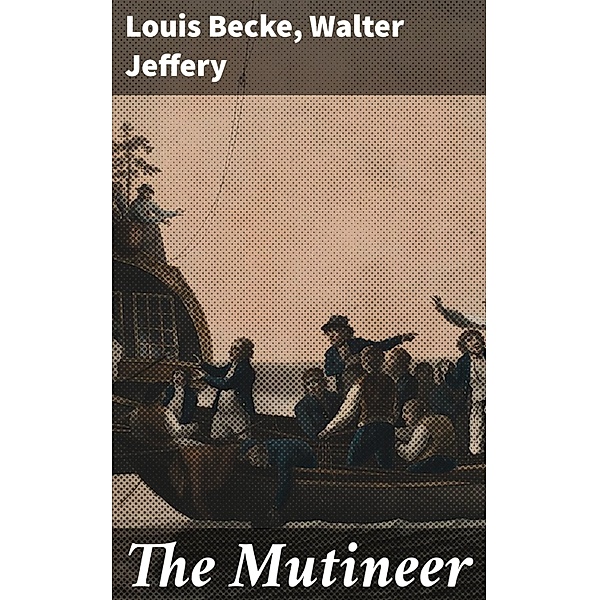 The Mutineer, Louis Becke, Walter Jeffery