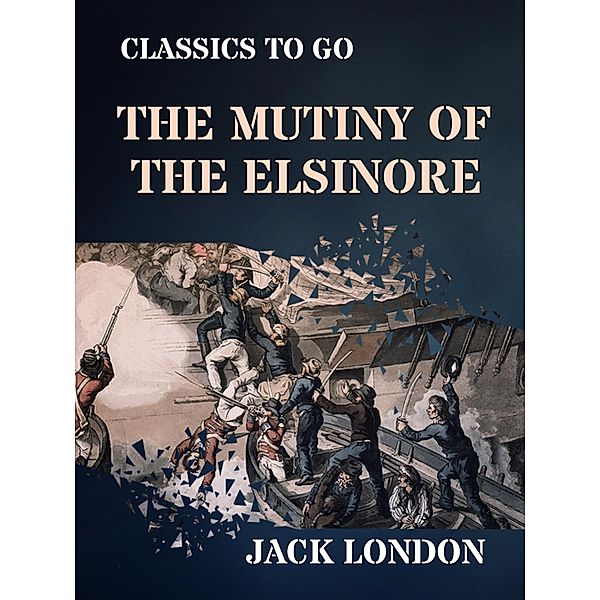 The Mutiny of the Elsinore, Jack London