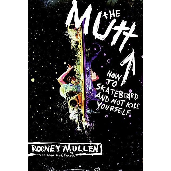 The Mutt, Rodney Mullen, Sean Mortimer