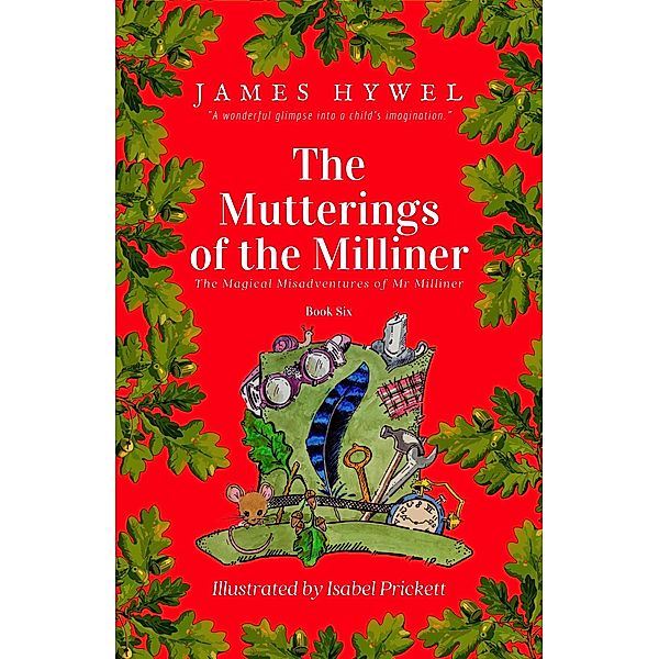 The Mutterings of the Milliner (The Magical Misadventures of Mr Milliner, #6) / The Magical Misadventures of Mr Milliner, James Hywel