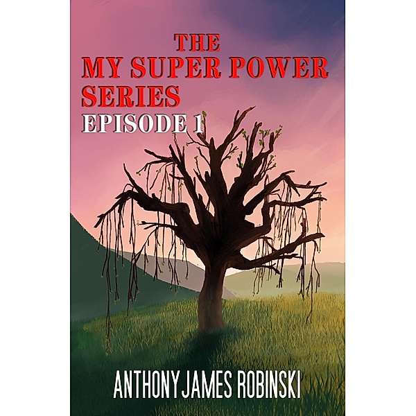 The My Super Power Series / My Super Power Series, Anthony Robinski