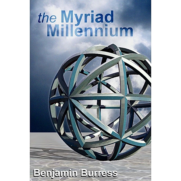 The Myriad Millennium, Benjamin Burress