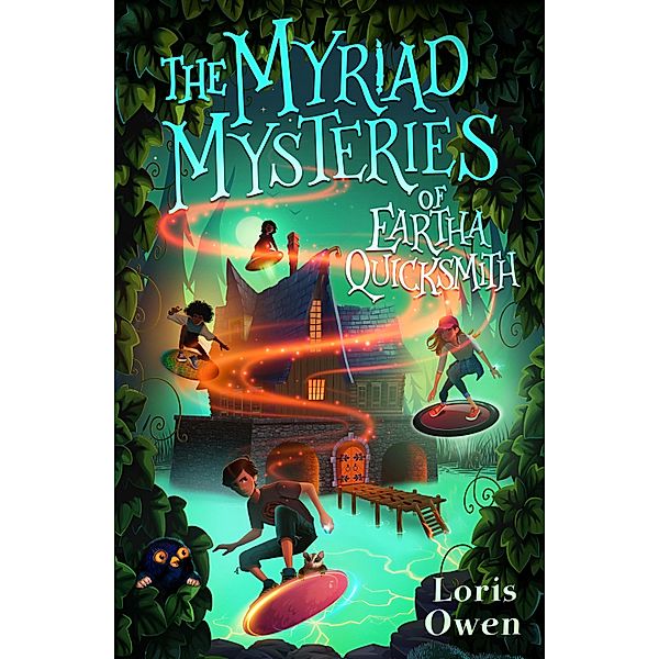 The Myriad Mysteries of Eartha Quicksmith / Quicksmiths Bd.2, Loris Owen