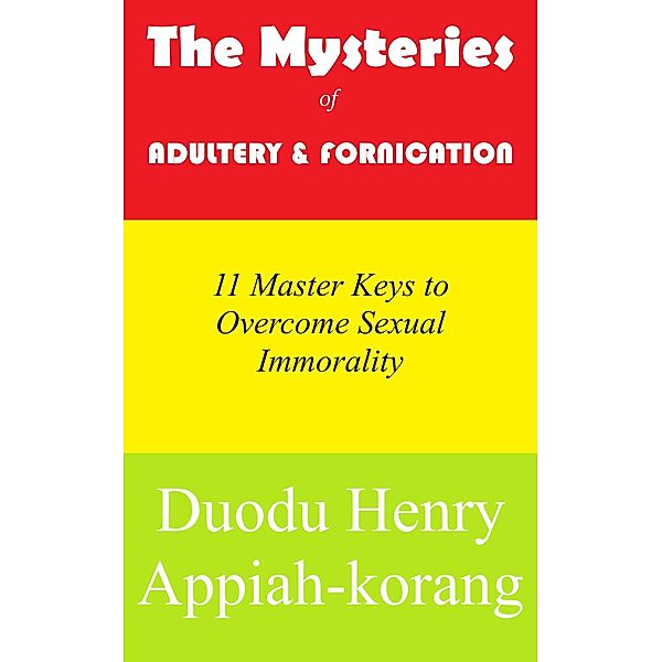 The Mysteries of Adultery and Fornication, Duodu Henry Appiah-korang