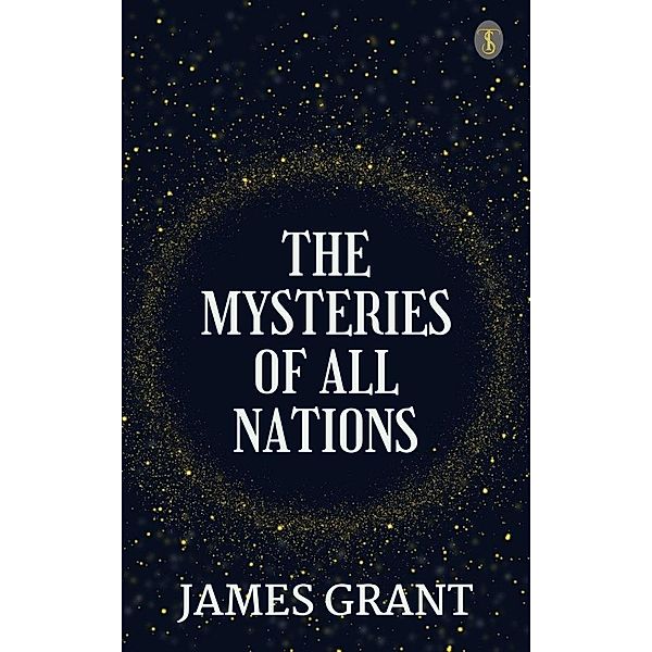 The Mysteries of All Nations, James Grant