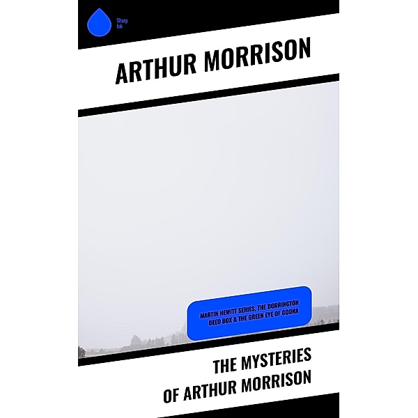 The Mysteries of Arthur Morrison, Arthur Morrison