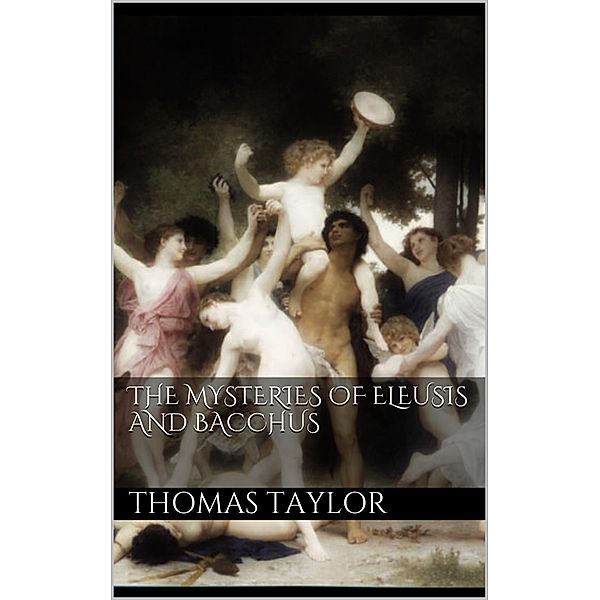 The Mysteries of Eleusis and Bacchus, Thomas Taylor