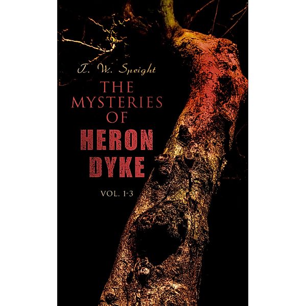 The Mysteries of Heron Dyke (Vol. 1-3), T. W. Speight