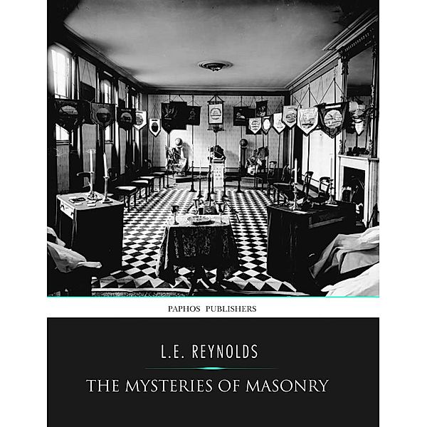 The Mysteries of Masonry, L. E. Reynolds