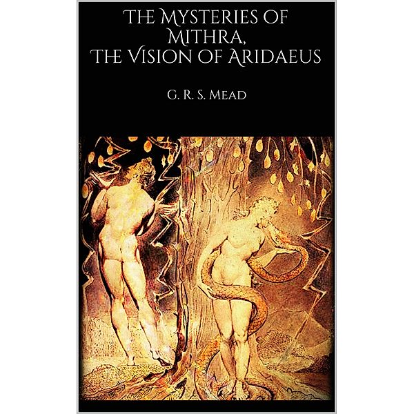 The Mysteries of Mithra, The Vision of Aridaeus, G. R. S. Mead