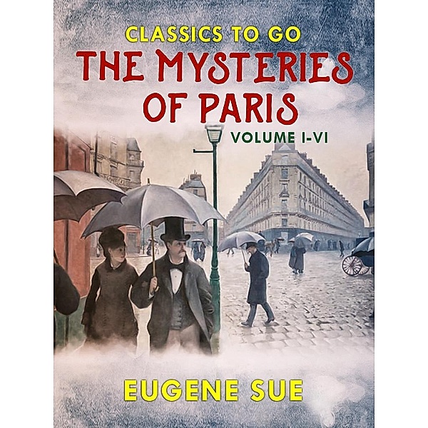 The Mysteries of Paris, Volume I-VI, Eugène Sue