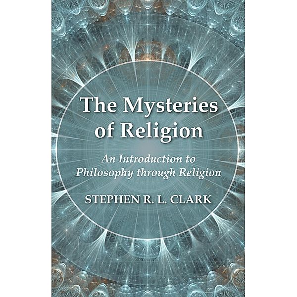 The Mysteries of Religion, Stephen R. L. Clark