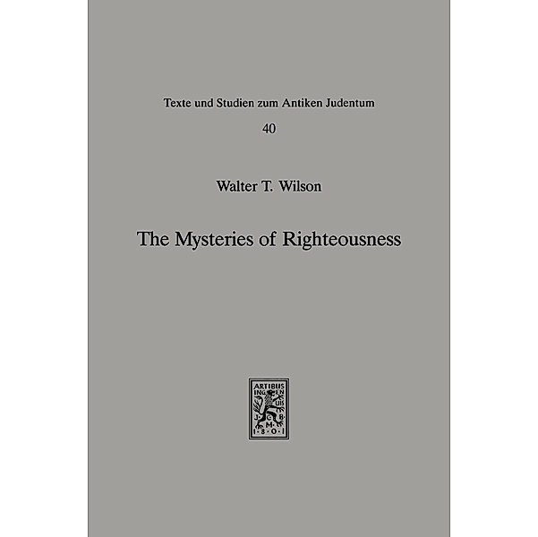 The Mysteries of Righteousness, Walter T. Wilson