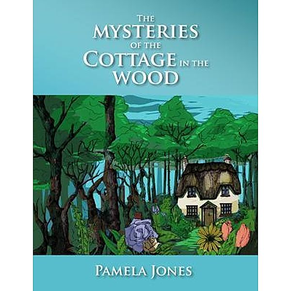 The Mysteries Of The Cottage In The Woods / Telepub LLC, Pamela May Jones