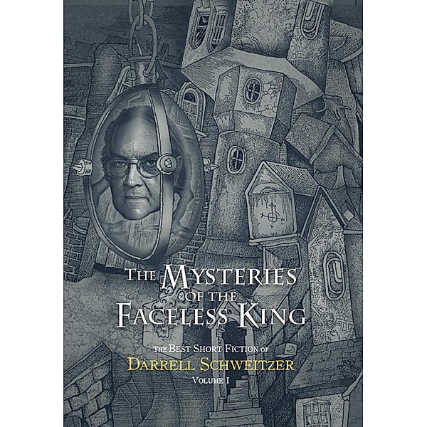 The Mysteries of the Faceless King, Darrell Schweitzer