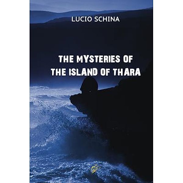 THE MYSTERIES OF THE ISLAND OF THARA / Black Wolf Edition & Publishing Ltd., Lucio Schina