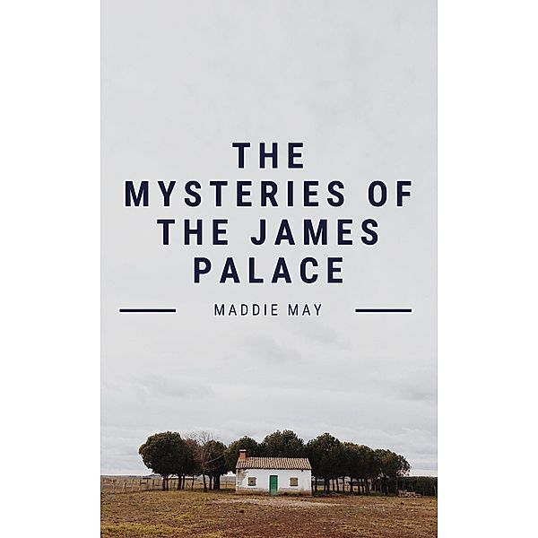 The Mysteries of the James Palace, Maddie May