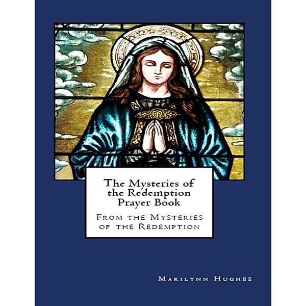 The Mysteries of the Redemption Prayer Book, Marilynn Hughes