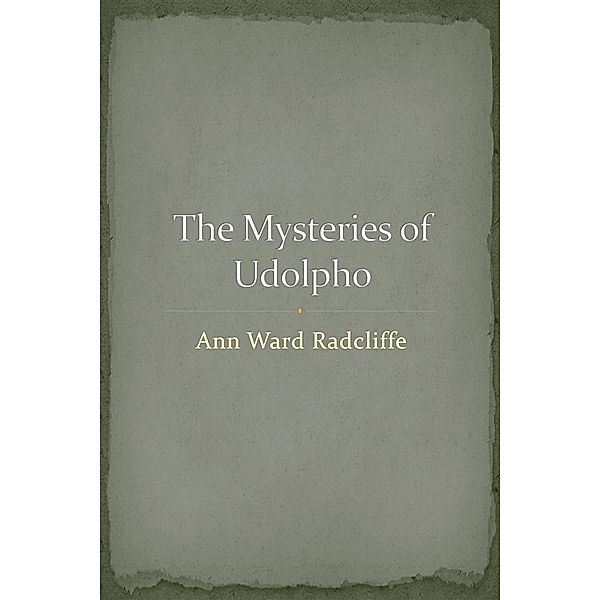 The Mysteries of Udolpho, Ann Radcliffe