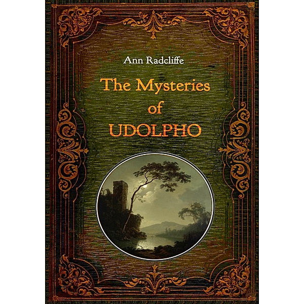 The Mysteries of Udolpho - Illustrated, Ann Radcliffe