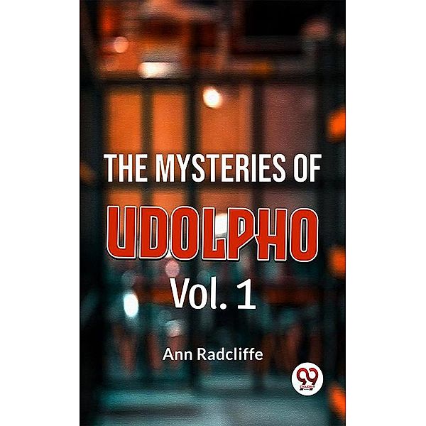 The Mysteries Of Udolpho Vol. 1, Ann Radcliffe