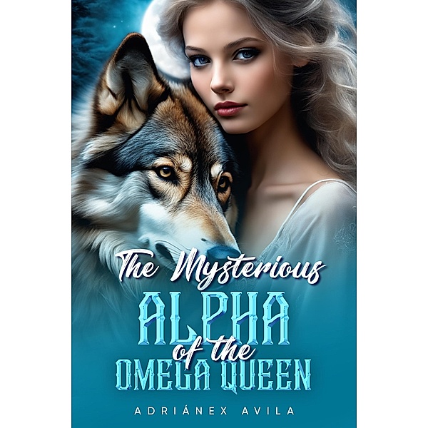 The Mysterious Alpha of the Omega Queen, Adriánex Avila