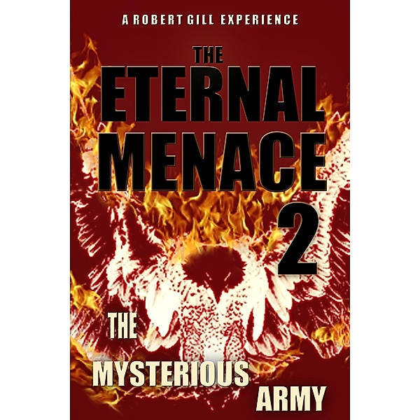 The Mysterious Army (The Eternal Menace, #2) / The Eternal Menace, Robert Gill