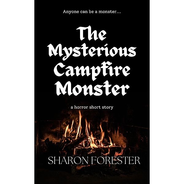 The Mysterious Campfire Monster, Sharon Forester