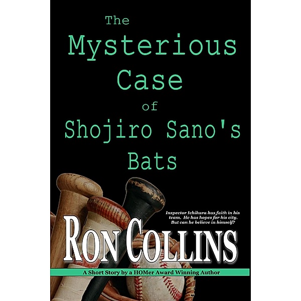 The Mysterious Case of Shojiro Sano's Bats (PEBA Diaries, #3) / PEBA Diaries, Ron Collins