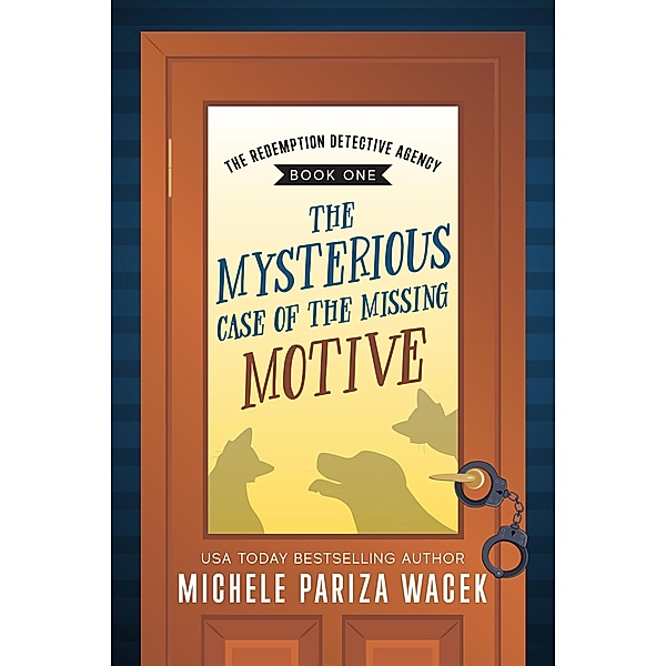 The Mysterious Case of the Missing Motive (The Redemption Detective Agency, #1) / The Redemption Detective Agency, Michele PW (Pariza Wacek)
