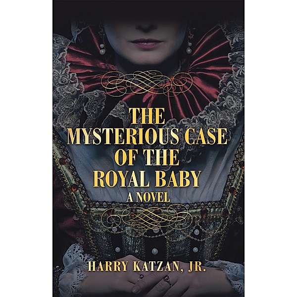 The Mysterious Case of the Royal Baby, Harry Katzan Jr.