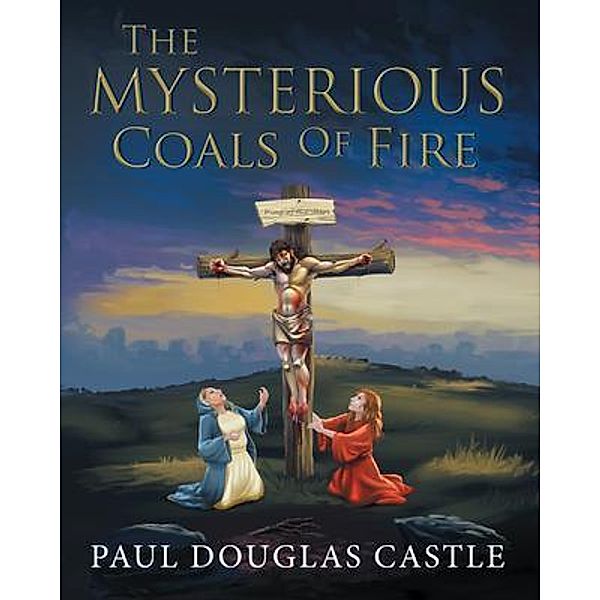 The Mysterious Coals Of Fire, Paul Douglas Castle