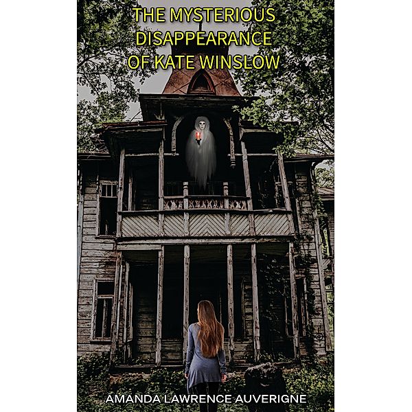 The Mysterious Disappearance of Kate Winslow: A Horror Novel, Amanda Lawrence Auverigne