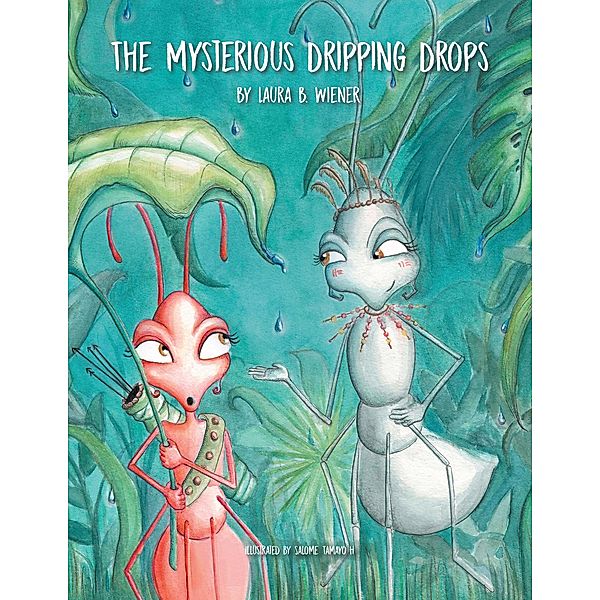 The Mysterious Dripping Drops, Laura B. Wiener