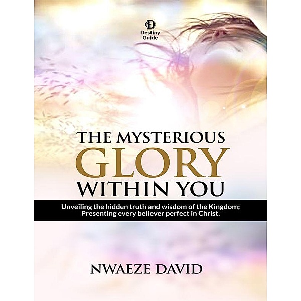 The Mysterious Glory Within You, Nwaeze David