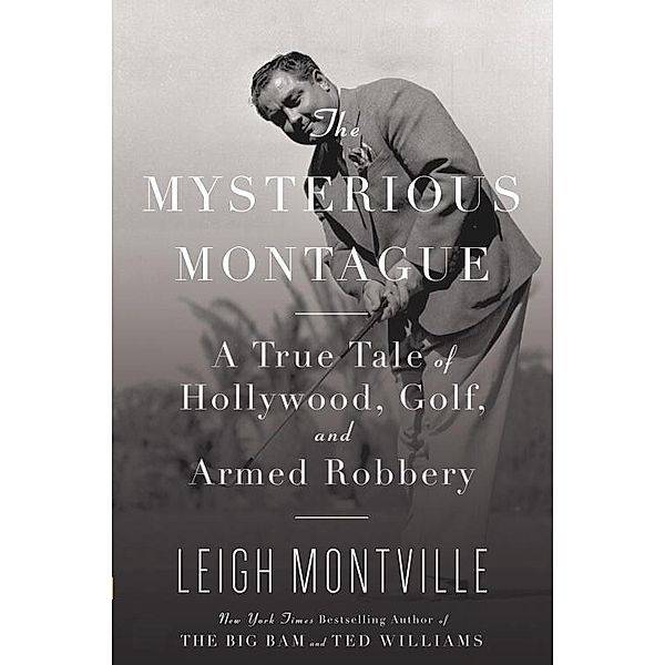 The Mysterious Montague, Leigh Montville