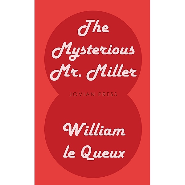 The Mysterious Mr. Miller, William Le Queux