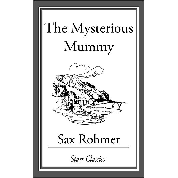 The Mysterious Mummy, Sax Rohmer