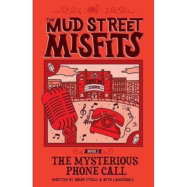 The Mysterious Phone Call / Mud Street Misfits Adventure Bd.2, Brian O'Dell, Beth Lauderdale