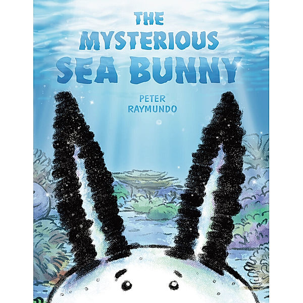 The Mysterious Sea Bunny, Peter Raymundo