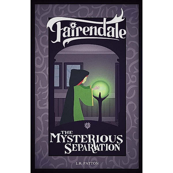 The Mysterious Separation (Fairendale, #6) / Fairendale, L. R. Patton
