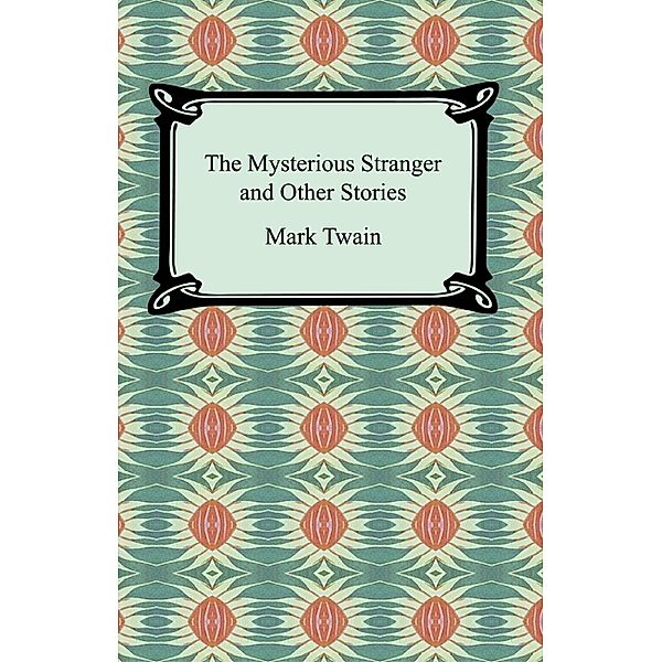 The Mysterious Stranger and Other Stories, Mark Twain