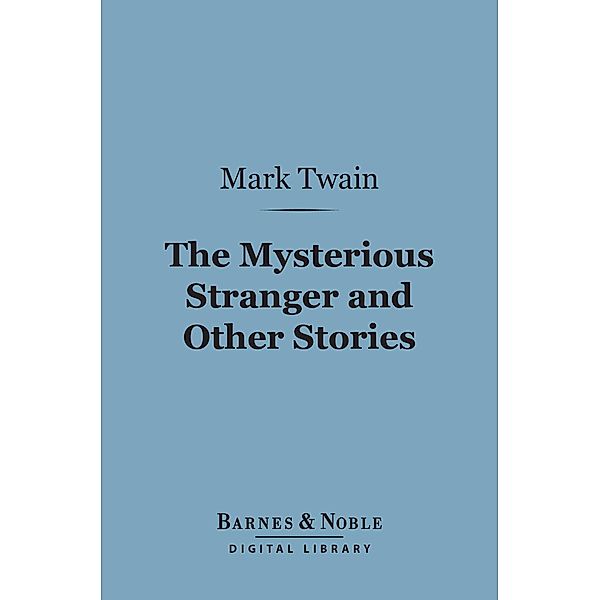 The Mysterious Stranger and Other Stories (Barnes & Noble Digital Library) / Barnes & Noble, Mark Twain