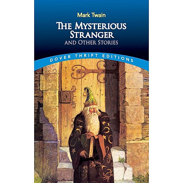 The Mysterious Stranger and Other Stories / Dover Thrift Editions: Short Stories, Mark Twain