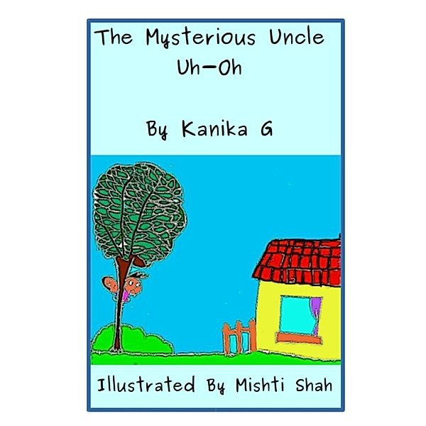 The Mysterious Uncle Uh-Oh, Kanika G