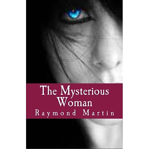 The Mysterious Woman, Raymond V. Martin