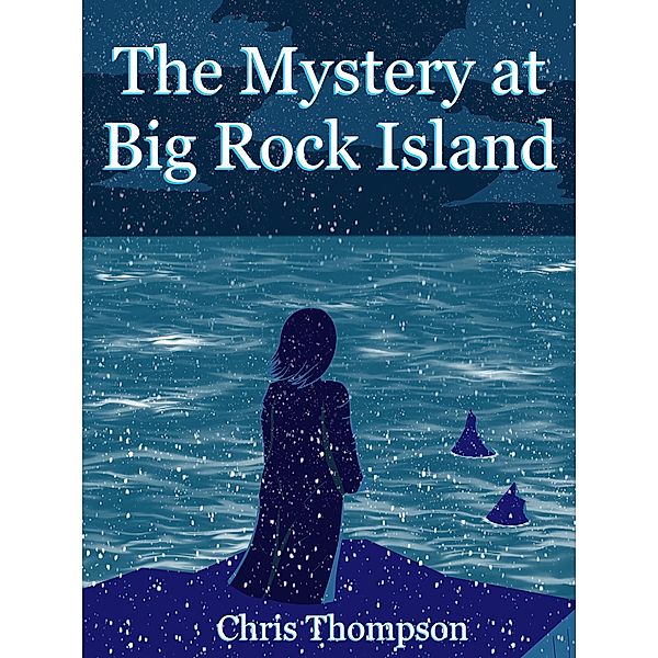 The Mystery at Big Rock Island (An Elizabeth Finch Thriller, #3) / An Elizabeth Finch Thriller, Chris Thompson