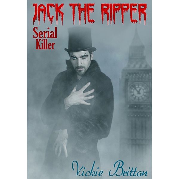 The Mystery Behind Jack the Ripper: Serial Killer, Vickie Britton