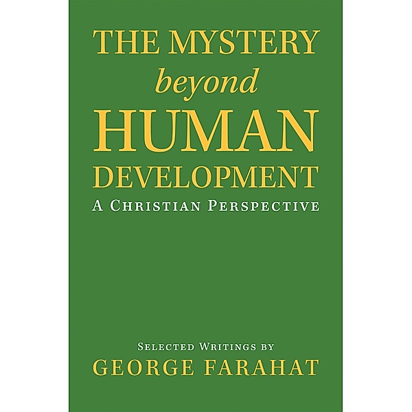 The Mystery Beyond Human Development, George Farahat